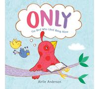 Only: The Bird Who Liked Being Alone
