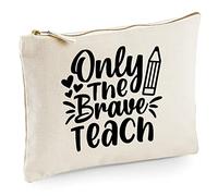 Only The Brave Teach - Zip Bag Pencil Case Accessory Costmetic Make up Bag Pouch - Funny Teacher School Student L Natural