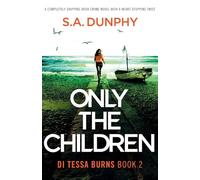 Only the Children: A completely gripping Irish crime novel with a heart-stopping twist: 2 (Detective Tessa Burns)