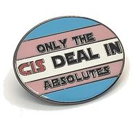 Only the Cis Deal In Absolutes | LGBTQ Pride in Transgender Pride Flag Colors | Trans Enamel Pin, S, enamel, not known