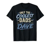 Only the Coolest dads are Called Dave T-Shirt