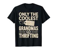 Only The Coolest Grandmas Go Thrifting Funny Thrifter T-Shirt