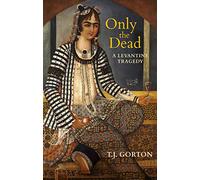 Only the Dead: A Levantine Tragedy