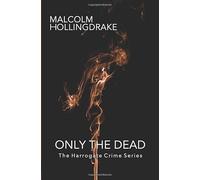 Only the Dead: Book One in the Harrogate Crime Series: 1