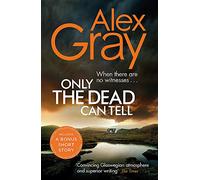 Only the Dead Can Tell: Book 15 in the million-copy bestselling detective series (DSI William Lorimer)