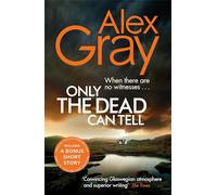 Only the Dead Can Tell: Book 15 in the Sunday Times bestselling detective series (DSI William Lorimer)