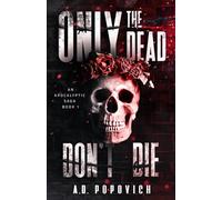 ONLY THE DEAD DON'T DIE: An Apocalyptic Saga - Book 1