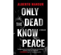 Only the Dead Know Peace: A Thriller