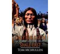 Only The Earth Shall Last: The Second Cheyenne Trilogy