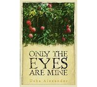 Only the Eyes Are Mine