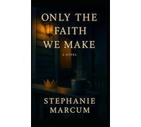 Only the Faith We Make