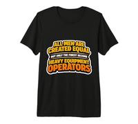 Only The Finest Men Become Heavy Equipment Operators Funny Premium T-Shirt