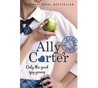 Gallagher Girls: Only The Good Spy Young : Book 4