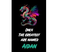 Only The Greatest Are Named AIDAN: funny notebook for AIDANs, cute journal for writing journaling & note taking at home office work school ... christmas gag gift for women men teen friend