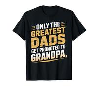 Only The Greatest Dads Get Promoted to Grandpa Announcement T-Shirt