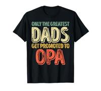Only The Greatest Dads Get Promoted To Opa T-Shirt