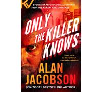 Only the Killer Knows: Stories of Psychological Suspense from the Karen Vail Universe