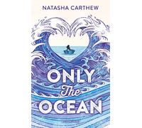 Only the Ocean: Natasha Carthew
