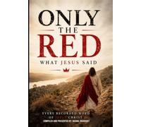 Only The Red: What Jesus Said