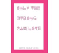 Only the Strong Can Love