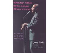 Only the Strong Survive: Memoirs of a Soul Survivor (Black Music and Expressive Culture)
