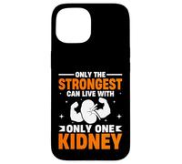Only The Strongest Can Live - Kidney Cancer Warrior Survivor Case for iPhone 15