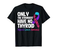 Only The Strongest Have No Thyroid - Cancer Awareness T-Shirt