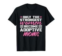 Only The Strongest Motors Become Adoption Moms Mother's Day T-Shirt