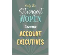 Only The Strongest Women Become Account Executive: College Ruled Notebook with Blank Pages / 6x9 inches / 129 pages