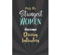 Only The Strongest Women Become Driving Instructor: Journal (Notebook) with Blank Pages / 6x9 inches / 129 pages
