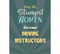 Only The Strongest Women Become Driving Instructor: Journal (Notebook) with Blank Pages / 8.5x11 inches / 120 pages