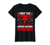 Only the Strongest Women Become ER Emergency Room Nurses T-Shirt