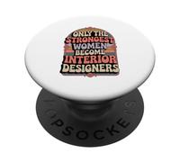 Only The Strongest Women Become Interior Designers PopSockets Adhesive PopGrip