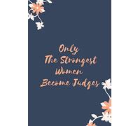 Only The Strongest Women Become Judges: Appreciation Gift For Women, Motivational Quote Journal, Cute Pink Lined Notebook With Saying, Thank You Gift For Judges