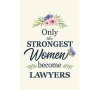 Only The Strongest Women Become Lawyer: Notebook | Diary | Composition | 6x9 | 120 Pages | Cream Paper | Gifts For Lawyer | Best Gift for Lawyer