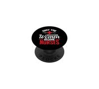 Only the strongest Women become Nurses PopSockets Adhesive PopGrip