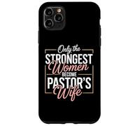 Only the Strongest Women Become Pastor's Wife Motivational Case for iPhone 11 Pro Max