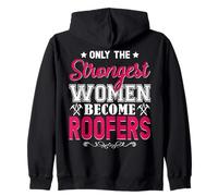 Only the Strongest Women Become Roofers Funny Roofer Zip Hoodie