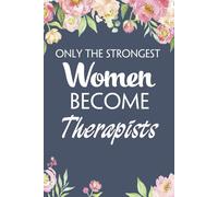 Only The Strongest Women Become Therapists: Notebook with Funny Saying On The Cover for Co-workers, Employees, Staff, HR, Birthday, Christmas ( 6"x9")