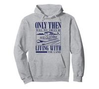 Only Then Will We Truly Be Living With The Land Pontoon Meme Pullover Hoodie