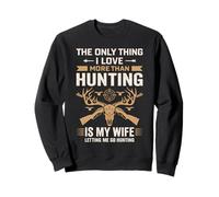 Only Thing I Love More Than Deer Hunting Hunter Deer Season Sweatshirt