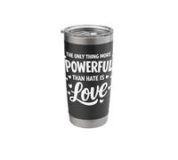 Only Thing More Powerful Than Hate is Love Unity Quote Stainless Steel Insulated Tumbler