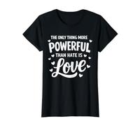 Only Thing More Powerful Than Hate is Love Unity Quote Value Graphic T-Shirt, Women, Black, XS