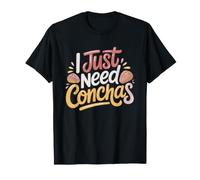 Only Thing Need Conchas Mexican Sweet Bread Truth Concha T-Shirt