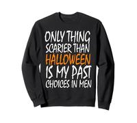 Only Thing Scarier Than Halloween is My Past Choices in Men Sweatshirt
