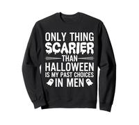 Only Thing Scarier Than Halloween Is My Past Choices In Men Sweatshirt