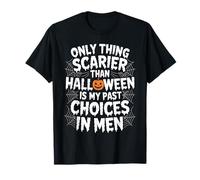 Only Thing Scarier Than Halloween is My Past Choices in Men T-Shirt