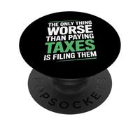 Only Thing Worse Than Paying Taxes Is Filing Them Joke PopSockets Adhesive PopGrip