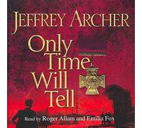 [Only Time Will Tell] (By: Jeffrey Archer) [published: June, 2011]