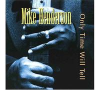 Only Time Will Tell by MIKE HENDERSON (2001-05-22)